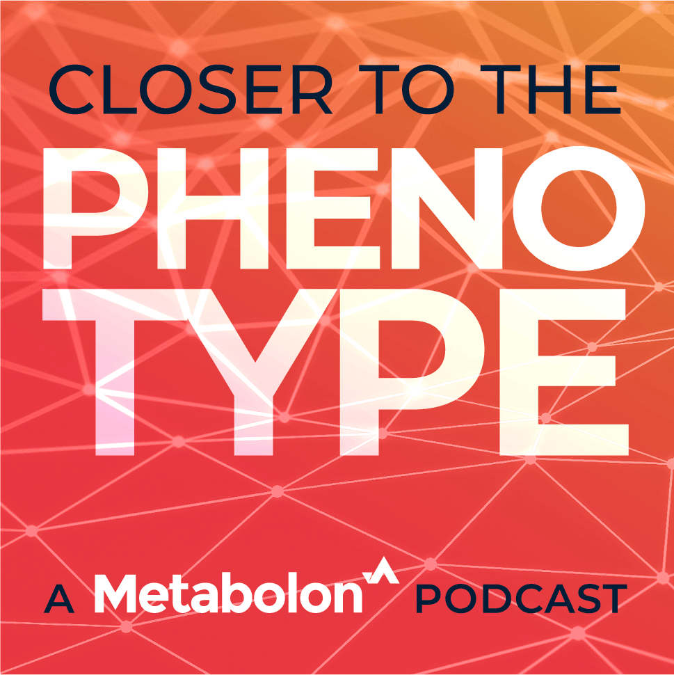 Podcast - Closer to the Phenotype